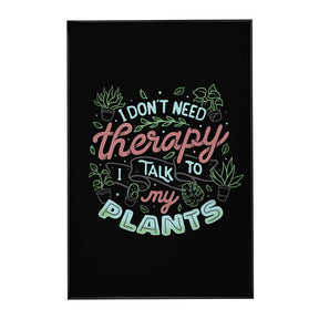 Quadro Decorativo I Don’t Need Therapy I Talk To My Plants | Tobias Fonseca