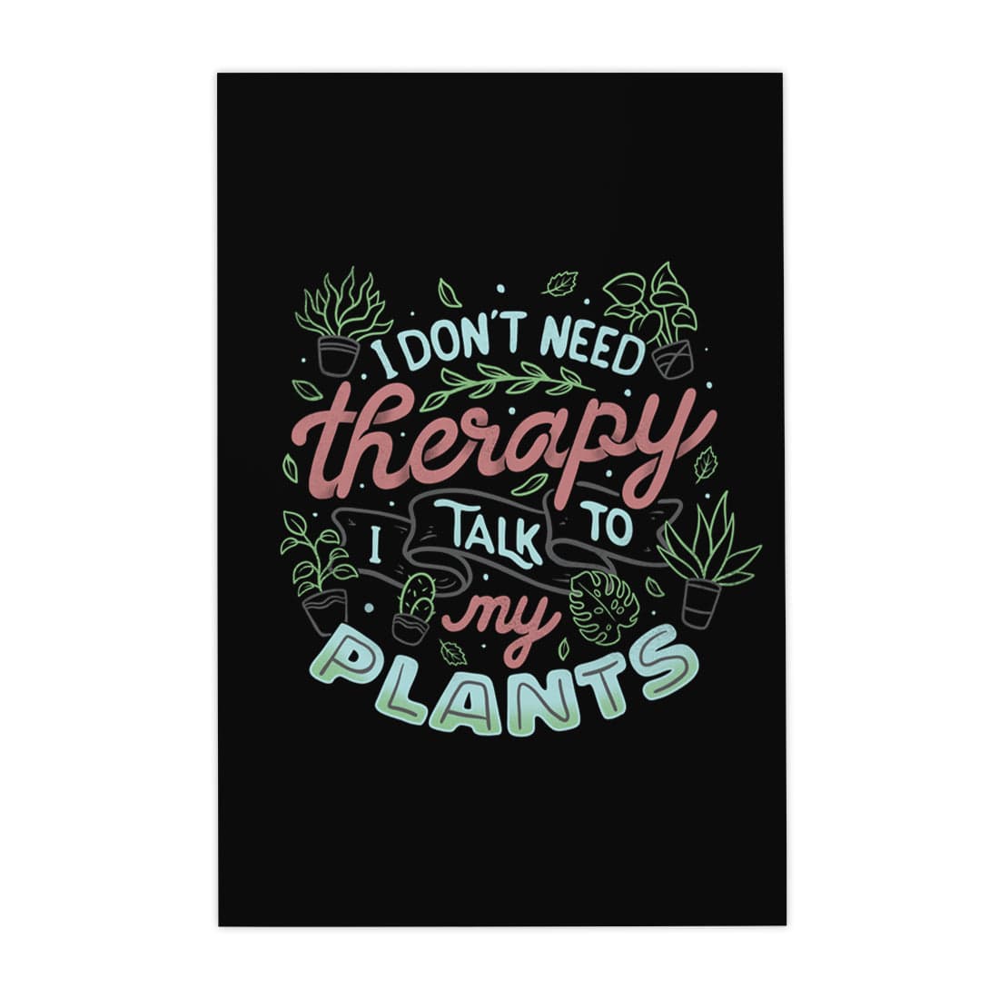 Quadro Decorativo I Don’t Need Therapy I Talk To My Plants | Tobias Fonseca