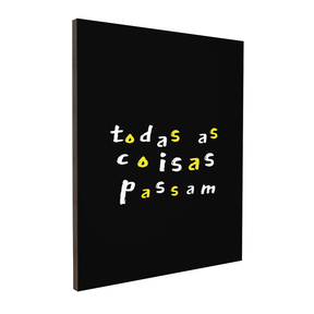 Quadro Decorativo As Coisas Passam | Bianca Maynara - Meu Rodapé